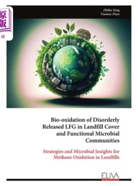 海外直订Bio-oxidation of Disorderly Released LFG in Landfill Cover and Functional Microb 垃圾填埋场覆盖层无序释放的