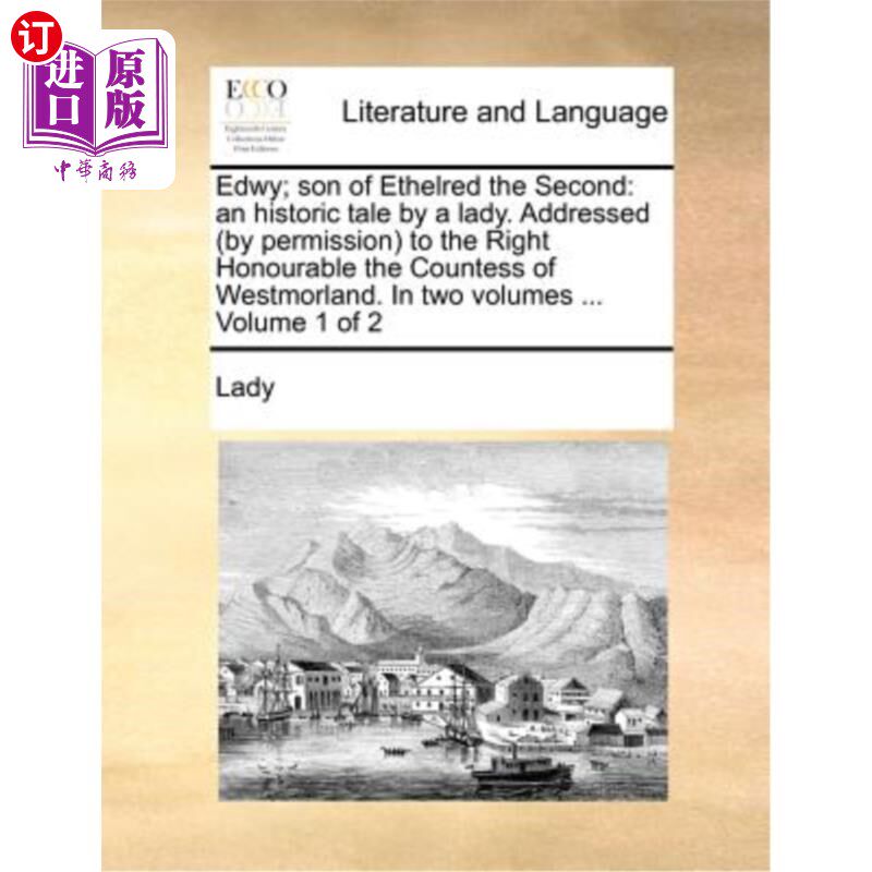 海外直订Edwy; Son of Ethelred the Second: An Historic Tale by a Lady. Addressed (by Perm Edwy;《埃塞尔雷