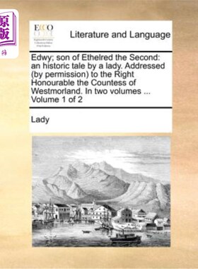 海外直订Edwy; Son of Ethelred the Second: An Historic Tale by a Lady. Addressed (by Perm Edwy;《埃塞尔雷