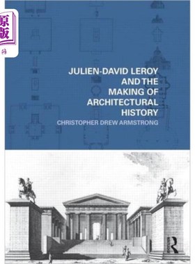 海外直订Julien-David Leroy and the Making of Architectur... Julien-David Leroy和建筑史的形成