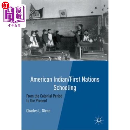 海外直订American Indian/First Nations Schooling: From the Colonial Period to the Present 美洲印第安人/第1民族学校教