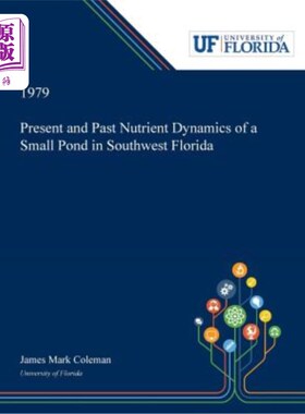 海外直订Present and Past Nutrient Dynamics of a Small Pond in Southwest Florida 佛罗里达西南部一个小池塘现在和过去