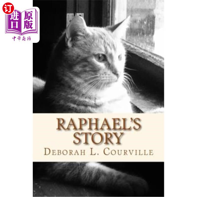 海外直订Raphael's Story: The true tale of an abandoned kitten who found a forever home 拉斐尔的故事:一只被遗弃的小