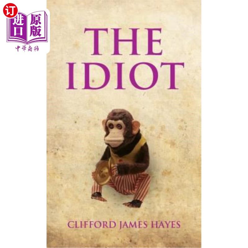 海外直订The Idiot: The completely unerotic misadventures of Alonzo Letchworth, businessm 白痴:阿朗佐·莱奇沃斯，商人