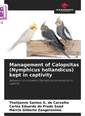 海外直订Management of Calopsitas (Nymphicus hollandicus) kept in captivity 圈养的荷兰金蝇的管理