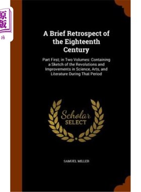 海外直订A Brief Retrospect of the Eighteenth Century: Part First; In Two Volumes: Contai 18世纪的简要回顾:第一部分