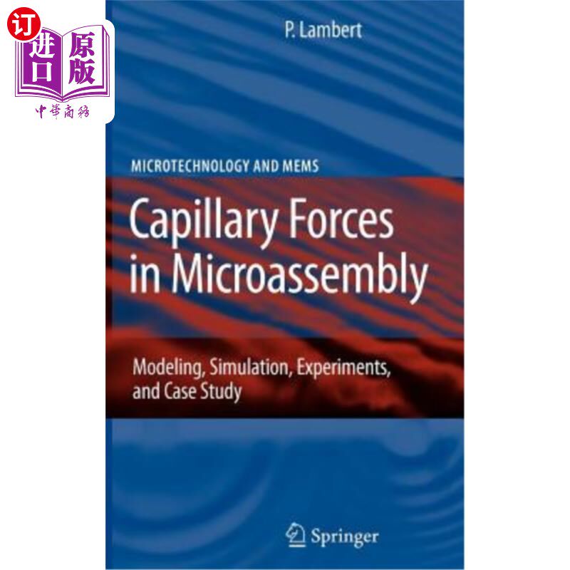 海外直订Capillary Forces in Microassembly: Modeling, Simulation, Experiments, and Case S 微装配中的毛细管力:建模、