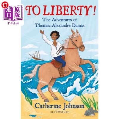 海外直订To Liberty! The Adventures of Thomas-Alexandre D... 自由!托马斯-亚历山大·大仲马历险记:布鲁姆斯伯里派读者