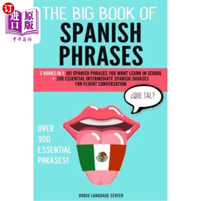 海外直订The Big Book of Spanish Phrases: 2 Books in 1: 101 Spanish Phrases You Won't Lea 西班牙短语大书：2本