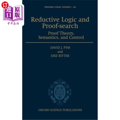 海外直订Reductive Logic and Proof-Search: Proof Theory, Semantics, and Control 还原逻辑与证明搜索：证明理论、语义学