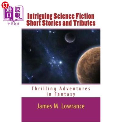 海外直订Intriguing Science Fiction Short Stories and Tributes: Thrilling Adventures in F 引人入胜的科幻短篇小说和颂