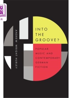 海外直订Into the Groove: Popular Music and Contemporary German Fiction 进入最佳状态:流行音乐和当代德国小说
