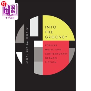 海外直订Into the Groove: Popular Music and Contemporary German Fiction 进入最佳状态:流行音乐和当代德国小说