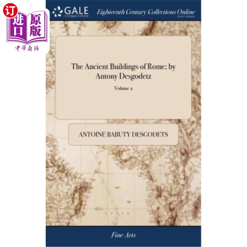 海外直订The Ancient Buildings of Rome; by Antony Desgodetz: Published in two Volumes, by 罗马古建筑;作者:A