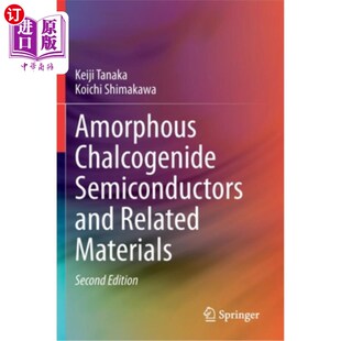 海外直订Amorphous Chalcogenide Semiconductors and Related Materials 非晶硫族半导体及相关材料