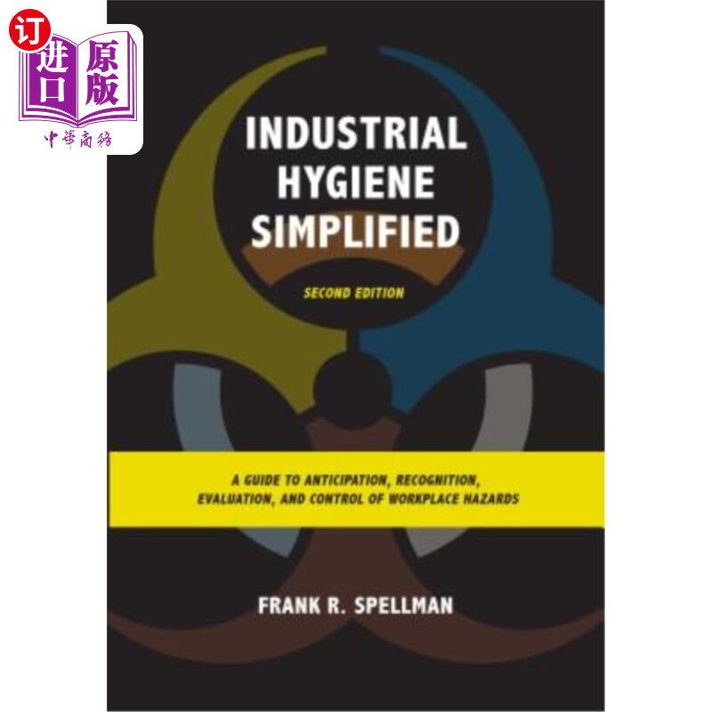 海外直订Industrial Hygiene Simplified: A Guide to Anticipation, Recognition, Evaluation, 工业卫生简化：工作场所危险