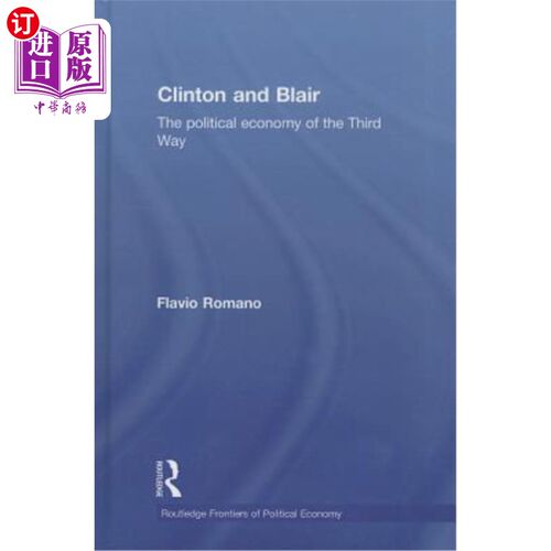 海外直订Clinton and Blair: The Political Economy of the Third Way 克林顿和布莱尔:第三条道路的政治经济学