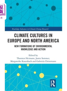 海外直订Climate Cultures in Europe and North America: New Formations of Environmental Kn 欧洲和北美的气候文化:环境