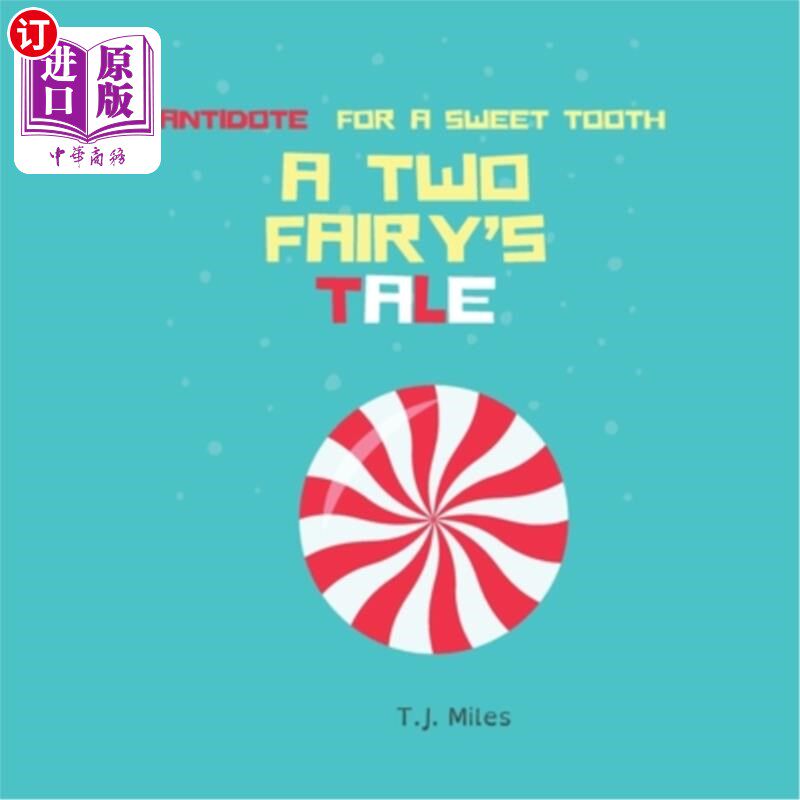 海外直订Antidote For a Sweet Tooth: A Two Fairy's Tale 《甜食的解药:两个童话