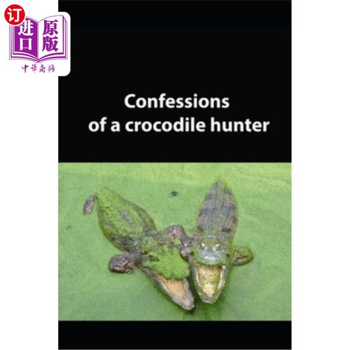 海外直订confessions a crocodile hunter 告白一个鳄鱼猎人