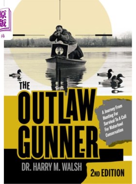海外直订The Outlaw Gunner: A Journey from Hunting for Survival to a Call for Waterfowl C 《不法枪手:从为生存而狩猎