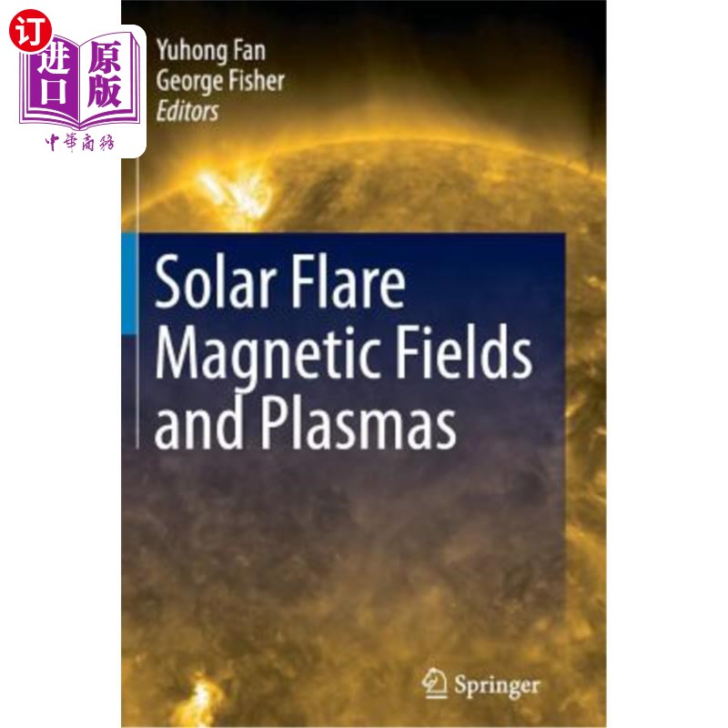 海外直订Solar Flare Magnetic Fields and Plasmas 太阳耀斑磁场和等离子体