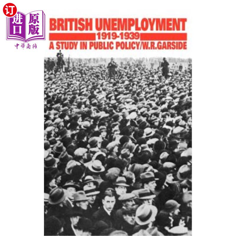 海外直订British Unemployment 1919 1939: A Study in Public Policy 英国失业1919 - 1939:公共政策研究