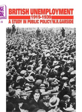 海外直订British Unemployment 1919 1939: A Study in Public Policy 英国失业1919 - 1939:公共政策研究
