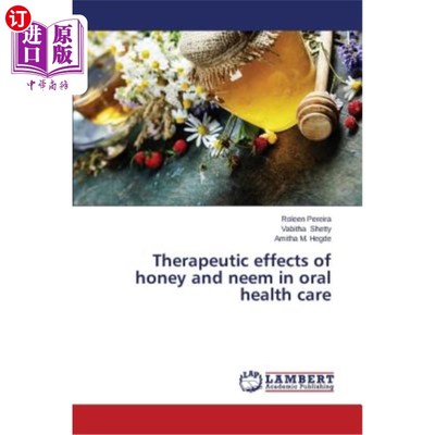 海外直订医药图书Therapeutic effects of honey and neem in oral health care 蜂蜜和印楝在口腔保健中的疗效