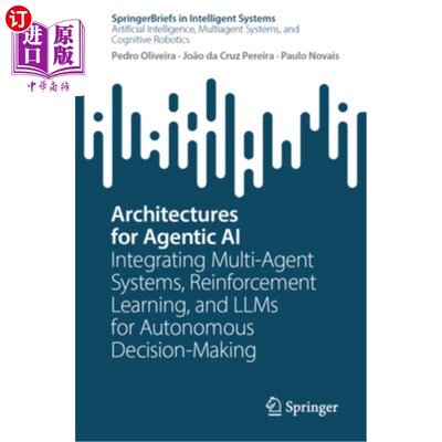 海外直订Architectures for Agentic AI: Integrating Multi-Agent Systems, Reinforcement Lea 人工智能的体系结构：集成多