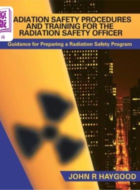 海外直订Radiation Safety Procedures and Training for the Radiation Safety Officer: Guida 辐射安全主任的辐射安全程序