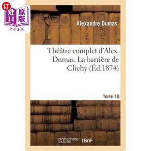 Tome 完整泰特罗 Théatre Dumas. 仲马 亚历克斯 多美 Alex. Clichy Complet 海外直订法语 克利 Barrière