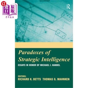 海外直订Paradoxes of Strategic Intelligence: Essays in Honor of Michael I. Handel 战略情报悖论：纪念迈克尔·亨德尔的