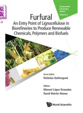 海外直订Furfural: An Entry Point of Lignocellulose in Biorefineries to Produce Renewable 糠醛：木质纤维素在生物精炼