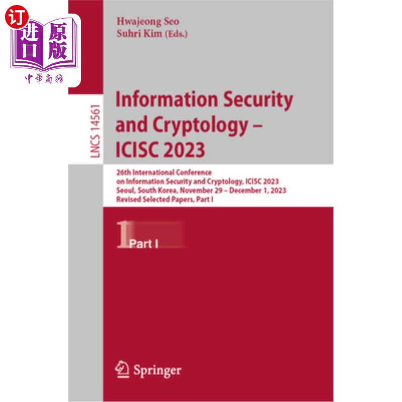 海外直订Information Security and Cryptology - Icisc 2023: 26th International Conference  Informatio