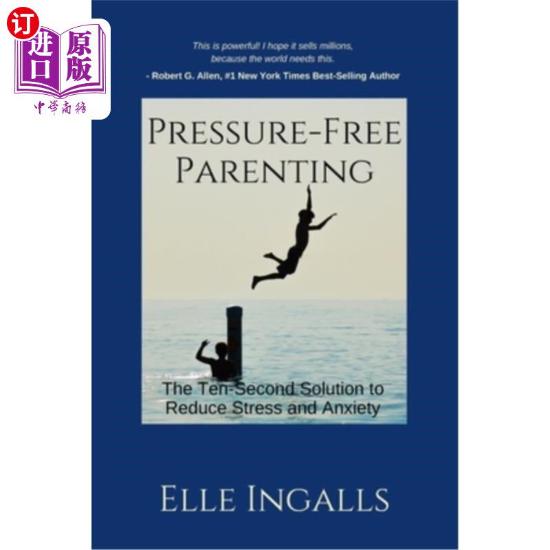 海外直订Pressure-Free Parenting: The Ten-Second Solution to Less Stress and Anxiety for  无压力养育:成功家庭减少压
