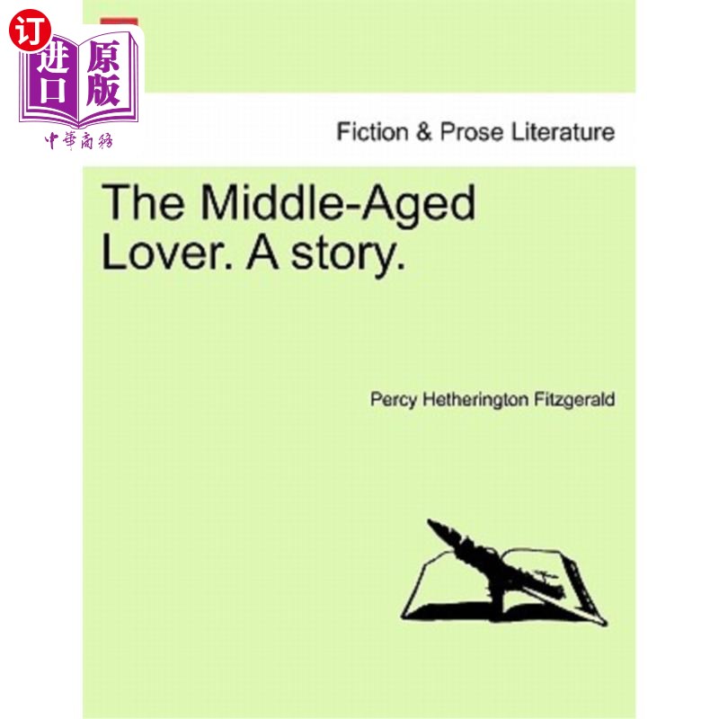 海外直订The Middle-Aged Lover. a Story. Vol. I.中年情人。一个故事。第1卷