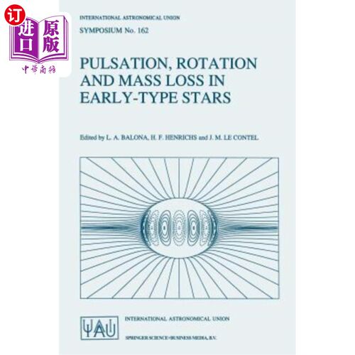 海外直订Pulsation, Rotation and Mass Loss in Early-Type Stars: Proceedings of the 162nd  早期恒星的脉动，旋转和质量