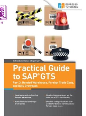 海外直订Practical Guide to SAP GTS: Part 3: Bonded Warehouse, Foreign Trade Zone, and Du SAP GTS实用指