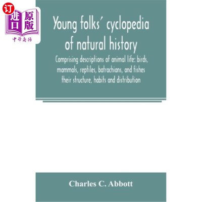 海外直订Young folks' cyclopedia of natural history. Comprising descriptions of animal li 年轻人的自然历史百科全书。
