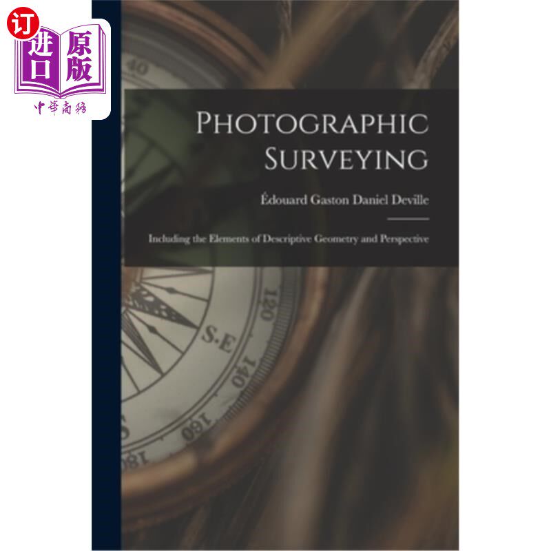 海外直订Photographic Surveying: Including the Elements of Descriptive Geometry and Persp 摄影测量学:包括描述几何和