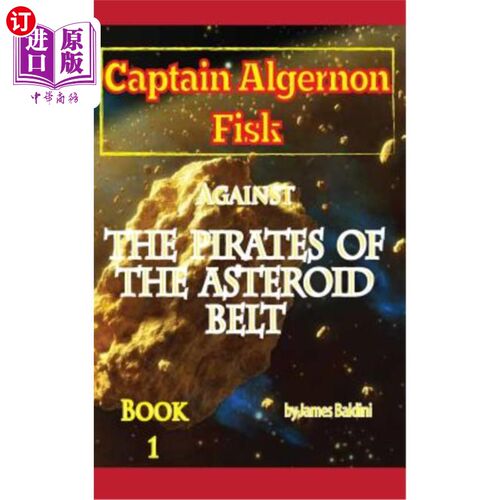 海外直订Captain Algernon Fisk Against the Pirates of the Asteroid Belt 阿尔杰农·菲斯克船长对抗小行星带海盗