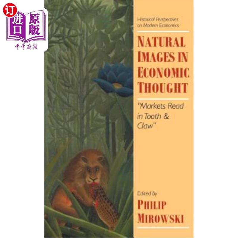 海外直订Natural Images in Economic Thought: Markets Read in Tooth and Claw 经济思想中的自然图像:牙齿和爪子解读市场