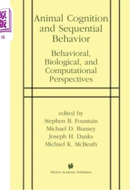 海外直订Animal Cognition and Sequential Behavior: Behavioral, Biological, and Computatio 动物认知与顺序行为：行为、生