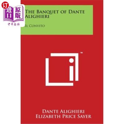 海外直订The Banquet of Dante Alighieri: Il Convito 但丁·阿利吉耶里的宴会：伊尔康维托