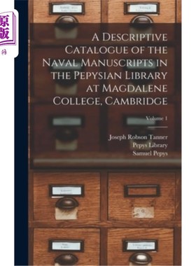 海外直订A Descriptive Catalogue of the Naval Manuscripts in the Pepysian Library at Magd 剑桥大学抹大拉学院佩皮西安