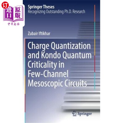 海外直订Charge Quantization and Kondo Quantum Criticality in Few-Channel Mesoscopic Circ 少通道介观电路中的电荷量子