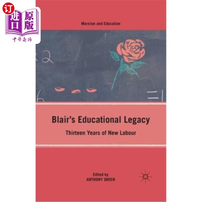 海外直订Blair's Educational Legacy: Thirteen Years of New Labour 布莱尔的教育遗产：13年的新劳动