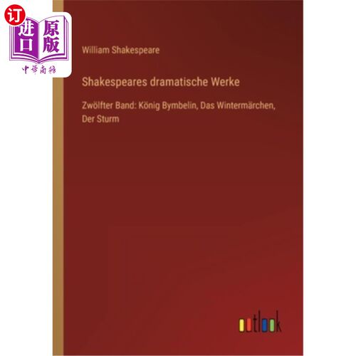海外直订德语 Shakespeares dramatische Werke: Zw?lfter Band: K?nig Bymbelin, Das Winterm?rchen 什么?粗带:K?宾宾，冬