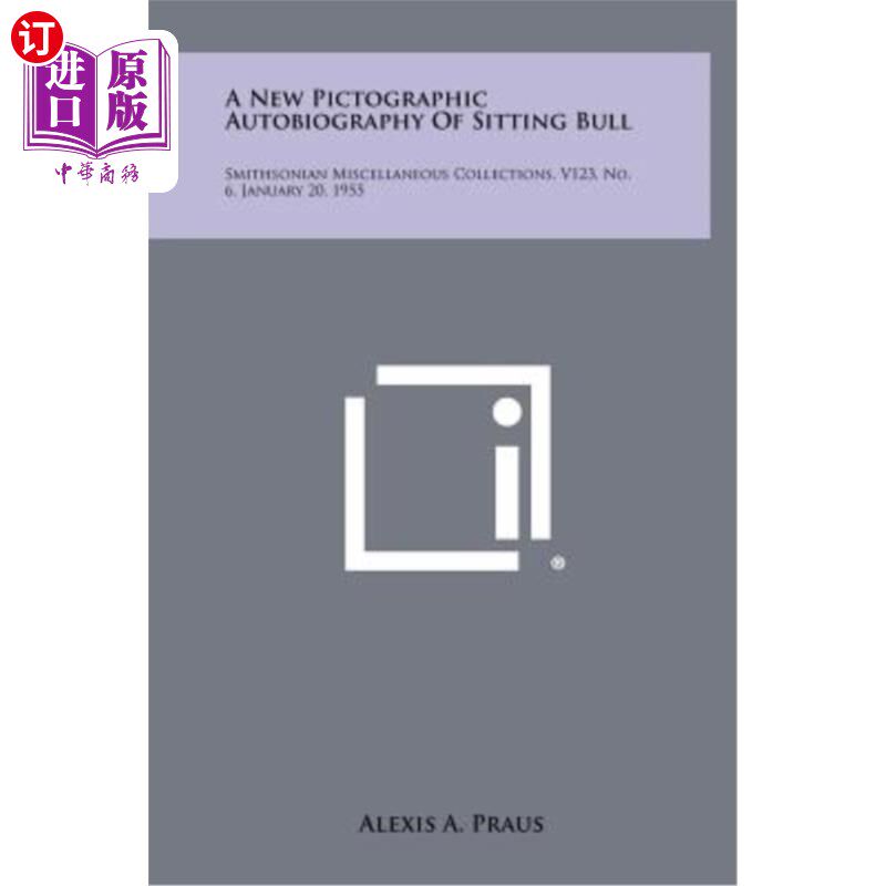 海外直订A New Pictographic Autobiography of Sitting Bull: Smithsonian Miscellaneous Coll 《坐着的公牛的新的象形文字